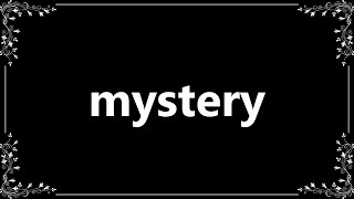 Mystery - Definition and How To Pronounce