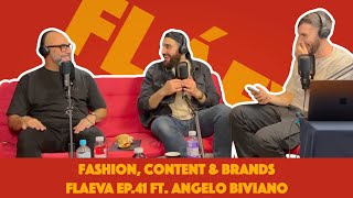 Fashion, Content and Brands - Flaeva Ep 41 ft Angelo Biviano