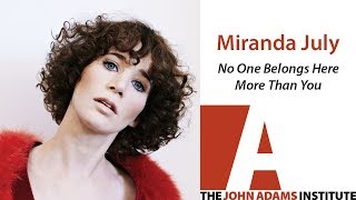 Miranda July on No One Belongs Here More Than You - The John Adams Institute