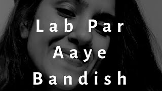 Lab Par Aaye - Bandish Bandits | Cover | Shankar Mahadevan | Javed Ali