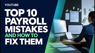 Top 10 Payroll Mistakes and How to Fix Them