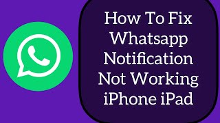 How To Fix Whatsapp Notification Not Working on iOS 15.5/15.6 | Whatsapp Notification Problem| 2022