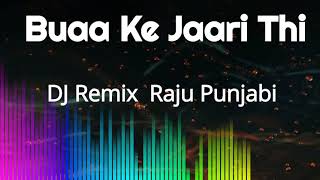 Buaa Ke Jaari Thi Dj Remix  Raju Punjabi New haryanvi remix songs