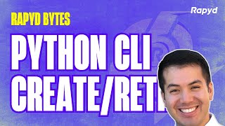 Rapyd Bytes: Python CLI Create Payment and Retrieve Payment