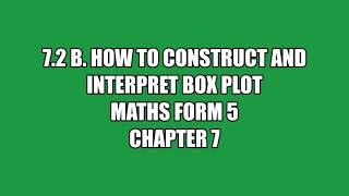 Measures of Dispersion : 7.2b How to contruct and interpret box plot. MATHS FORM 5 CHAPTER 7