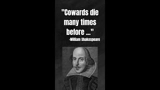 William Shakespeare Quote| Cowards die many times before ... #quoteoftheday #shakespeare
