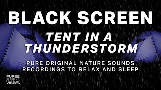 Tent in a Thunderstorm - Black Screen | Relax to Sounds for Sleeping