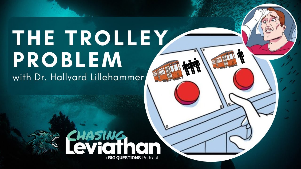 The Trolley Problem With Dr. Hallvard Lillehammer (Chasing Leviathan) # ...