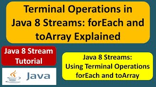 Terminal Operations in Java 8 Streams: forEach and toArray Explained | Streams in Java 8