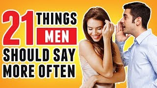 Say THIS And SUCCEED! 21 Words EVERY Man Should Say MORE Often