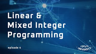 Linear \u0026 Mixed Integer Programming