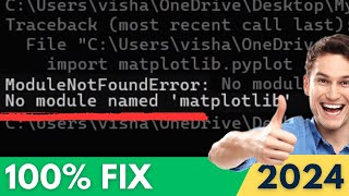 [FIXED] ModuleNotFoundError: No Module Named 'Matplotlib' in Python 3.12 (2024)