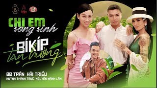 CHỊ EM SONG SINH | TẬP 16| BÍ KÍP TẬN HƯỞNG |FULL| BB TRẦN - HẢI TRIỀU - HUỲNH THANH TRỰC - MẠNH LÂN