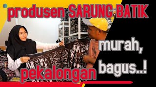 PABRIK SEKALIGUS PRODUSEN SARUNG BATIK