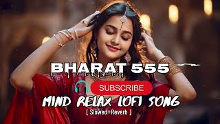 Best of Arijit Singh Slowed Romantic Hindi Song ll bharat 555 ll song  #arijitsi