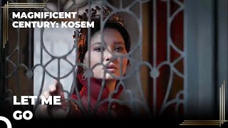 Kösem Resists Going | Magnificent Century: Kosem