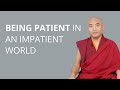 Being Patient in an Impatient World with Yongey Mingyur Rinpoche