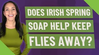 Does Irish Spring soap help keep flies away?