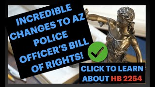 Changes to the Police Officer's Bill of Rights with HB 2254