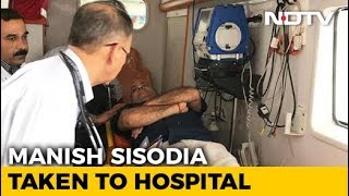 AAP's Manish Sisodia, On Protest Fast At Lt Governor's, Moved To Hospital