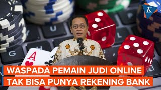 Bandar dan Antek Judi Online Akan Kena Blacklist, Tak Bisa Punya Rekening Bank