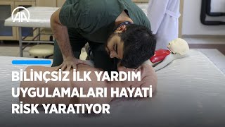 Bilinçsiz ilk yardım uygulamaları hayati risk yaratıyor