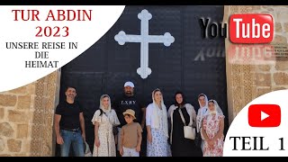 TUR ABDIN 2023 - Unsere Reise in die Heimat - mit Familie Bozdemir & Jakob