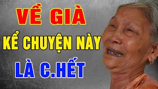 VỀ GIÀ, Đừng Trao 4 Thứ Này Cho Ai ĐẶC BIỆT Là Người Thân