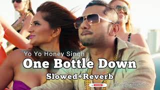 One Bottle Down [Slowed+Reverb] Yo Yo Honey Singh || Lofi Song