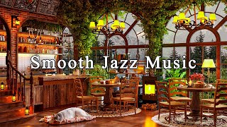 Smooth Jazz Music for Study,Work,Focus☕Relaxing Jazz Instrumental Music at Cozy Coffee Shop Ambience