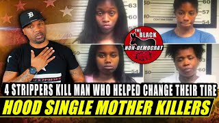 4 Single Mother Strippers Kill & Rob Man After He Helped Change Their Tire