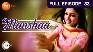 Manshaa - Hindi Serial - Full Episode - 83 - Gulrez Khan, Ram Kapoor, Navni Parihar, Manav - Zee Tv