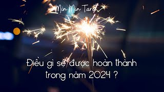 CHỌN 1 TỤ BÀI: ĐIỀU GÌ SẼ ĐƯỢC HOÀN THÀNH TRONG NĂM 2024 ?