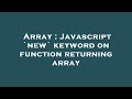 Array : Javascript `new` keyword on function returning array