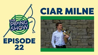 The Piping Show EP 22 - Ciar Milne (The Tryst Sessions / RCS Grit Orchestra / Studying at RCS)