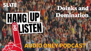 Doinks and Domination | Hang Up and Listen