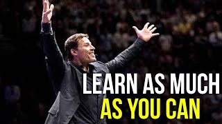 LEARN AS MUCH AS YOU CAN - Tony Robbins - Motivational Video