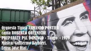 ROBERTO GOYENECHE - ARMANDO PONTIER - PREPARATE PAL DOMINGO - TANGO - 1979