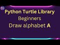 Python Beginners Learn Turtle basics by drawing ALPHABET 'A' using  Turtle Graphics Library