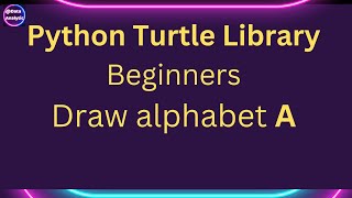 Python Beginners Learn Turtle basics by drawing ALPHABET 'A' using Turtle Graphics Library