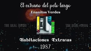 Enanitos Verdes - El Extraño del Pelo Largo (Español/English)