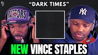 Vince Staples - Dark Times | FIRST REACTION (Part 1)
