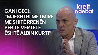 Gani Geci: “Mjeshtri më i mirë me shitë rrenën për të vërtetë është Albin Kurti”