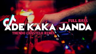 DJ VIRAL ADE KAKA JANDA (FULL BASS) THENDO CHASTELO REMIX BASSGANGGA 2023‼️