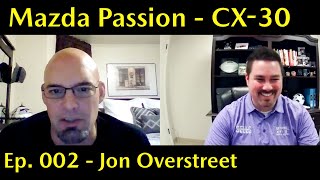 Mazda Passion | Ep 002 Jon Overstreet Mazda CX-30