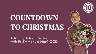 Countdown to Christmas Daily Reflections (Day 10) with Fr Emmanuel Noel