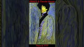 Prince & Claude Monet : Then ????