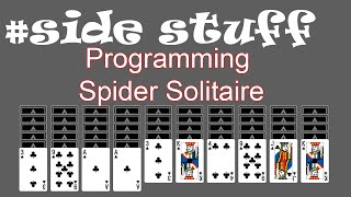 SideStuff #1: Programming Spider Solitaire