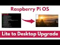 Upgrade Raspberry Pi OS Lite to Desktop (Raspbian)