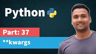 **kwargs (Keyword Arguments) in Python function | [Part 37] Python Tutorial for Beginners in Hindi